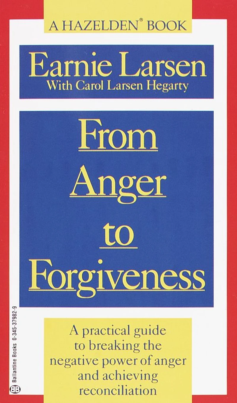 From Anger to Forgiveness: A Practical Guide to Breaking the Negative Power of Anger and Achieving Reconciliation