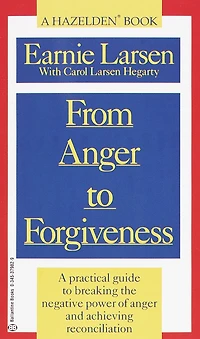 From Anger to Forgiveness: A Practical Guide to Breaking the Negative Power of Anger and Achieving Reconciliation