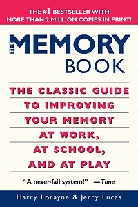 The Memory Book: Classic Guide to Improving Your at Work, School, and Play