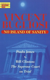 No Island of Sanity: Paula Jones v. Bill Clinton - The Supreme Court on Trial (Abridged)