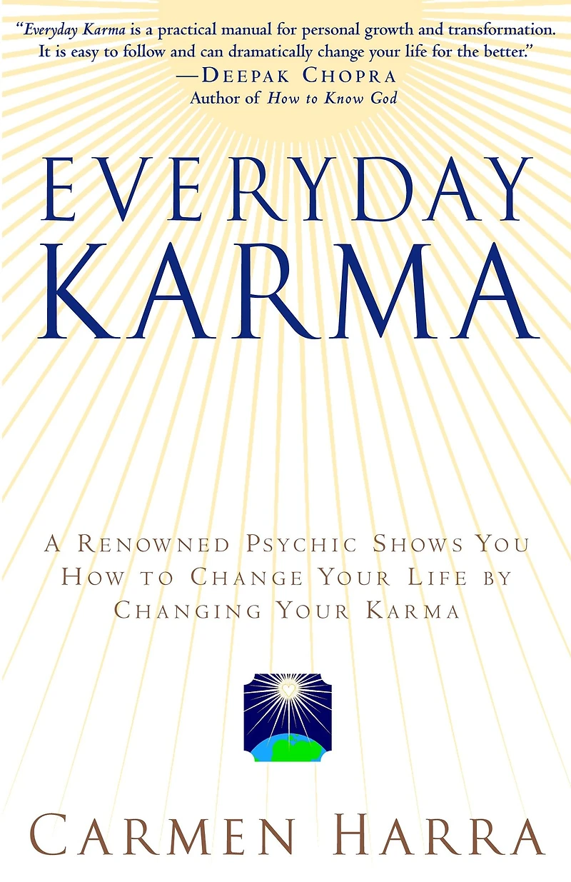 Everyday Karma: A Psychologist and Renowned Metaphysical Intuitive Shows You How to Change Your Life by Changing Karma
