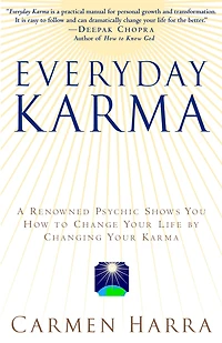 Everyday Karma: A Psychologist and Renowned Metaphysical Intuitive Shows You How to Change Your Life by Changing Karma