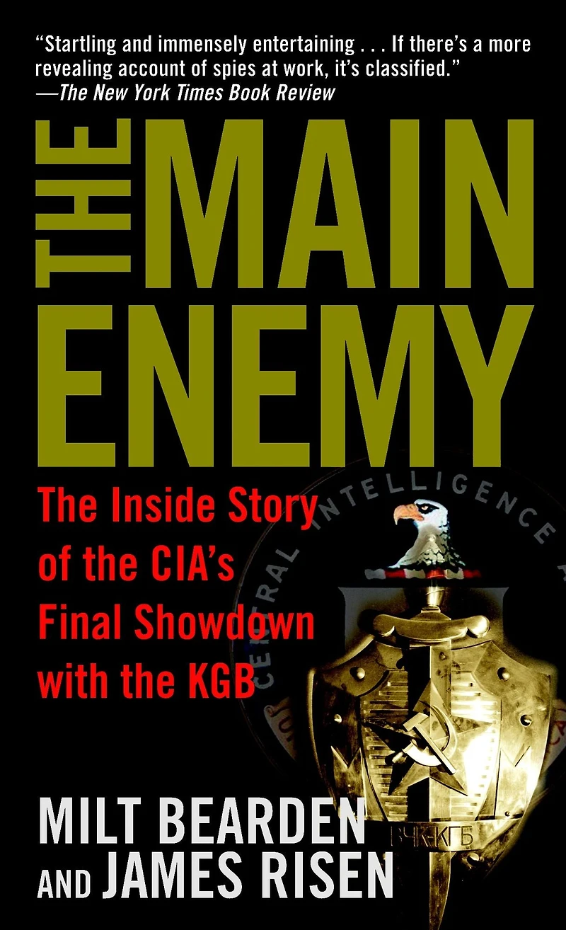the Main Enemy: Inside Story of CIA's Final Showdown with KGB