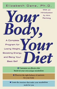 Your Body, Diet: A Complete Program for Losing Weight, Boosting Energy, and Being Best Self