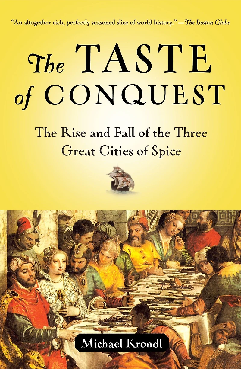 the Taste of Conquest: Rise and Fall Three Great Cities Spice