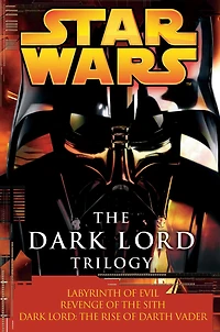 Star Wars The Dark Lord Trilogy: Labyrinth of Evil/Revenge Sith/Dark Lord: Rise Darth Vader