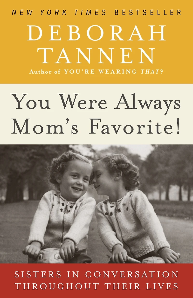 You Were Always Mom's Favorite!: Sisters Conversation Throughout Their Lives
