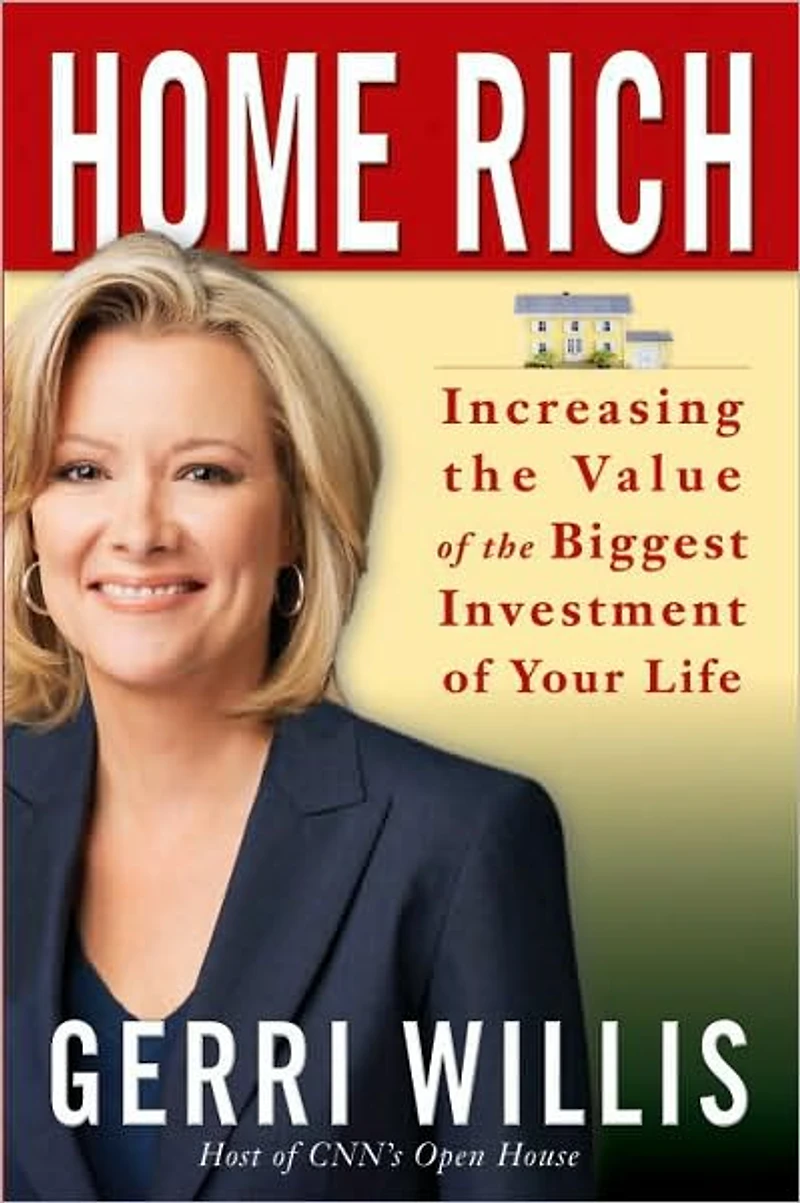 Home Rich: Increasing the Value of Biggest Investment Your Life