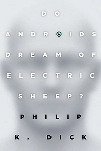 Do Androids Dream of Electric Sheep?: the inspiration for films Blade Runner and 2049