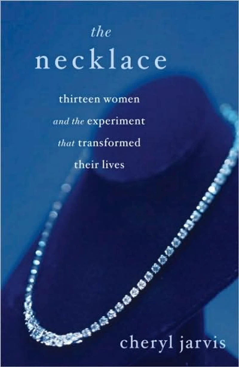 the Necklace: Thirteen Women and Experiment That Transformed Their Lives