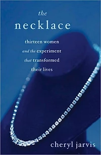 the Necklace: Thirteen Women and Experiment That Transformed Their Lives