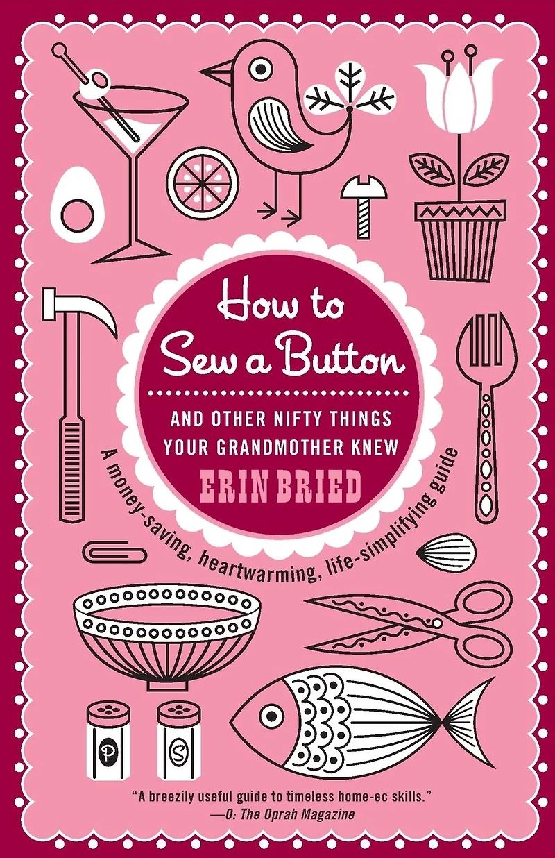 How to Sew a Button: And Other Nifty Things Your Grandmother Knew