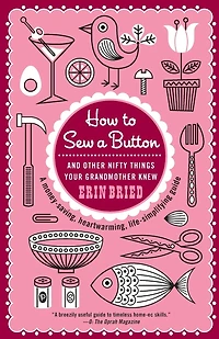 How to Sew a Button: And Other Nifty Things Your Grandmother Knew