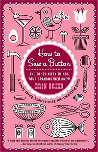 How to Sew a Button: And Other Nifty Things Your Grandmother Knew