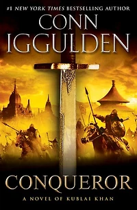 Conqueror: A Novel of Kublai Khan (Khan Dynasty Series #5)