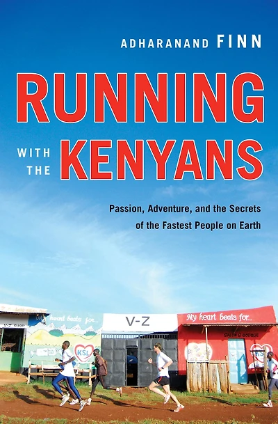 Running with the Kenyans: Discovering Secrets of Fastest People on Earth