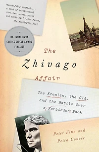 the Zhivago Affair: Kremlin, CIA, and Battle over a Forbidden Book