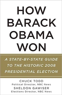 How Barack Obama Won: A State-by-State Guide to the Historic 2008 Presidential Election