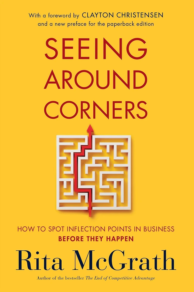 Seeing Around Corners: How to Spot Inflection Points Business Before They Happen
