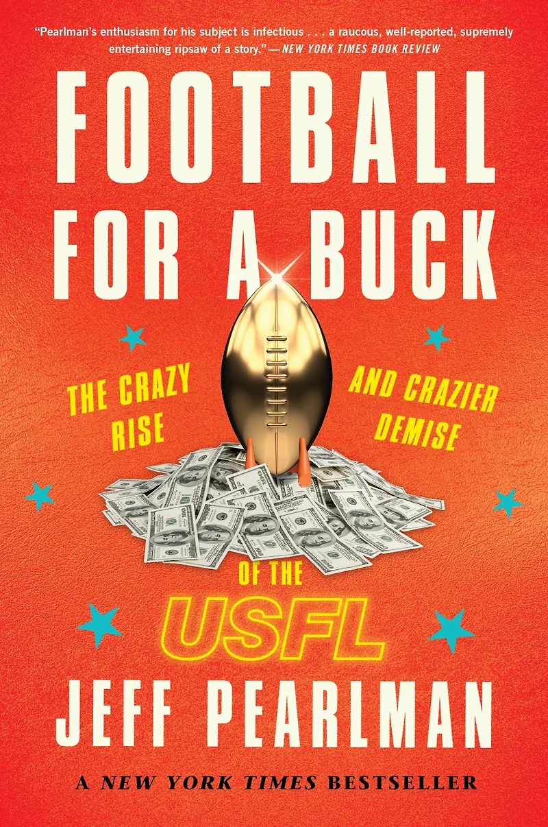 Football for a Buck: the Crazy Rise and Crazier Demise of USFL