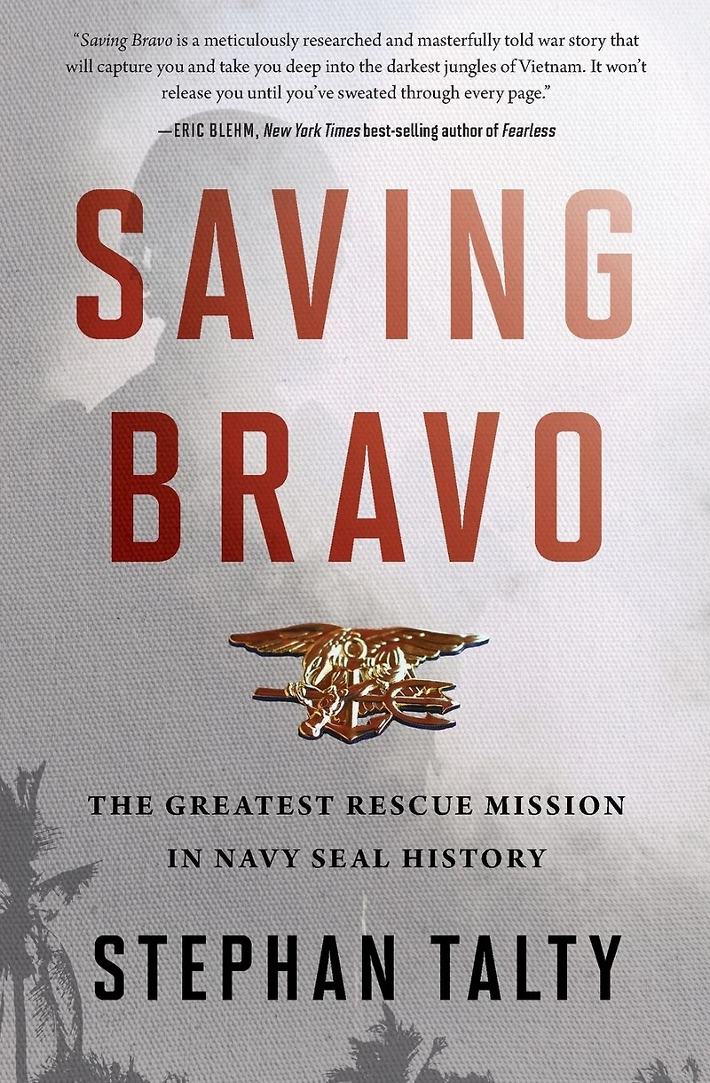 Saving Bravo: The Greatest Rescue Mission Navy SEAL History