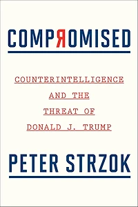 Compromised: Counterintelligence and the Threat of Donald J. Trump
