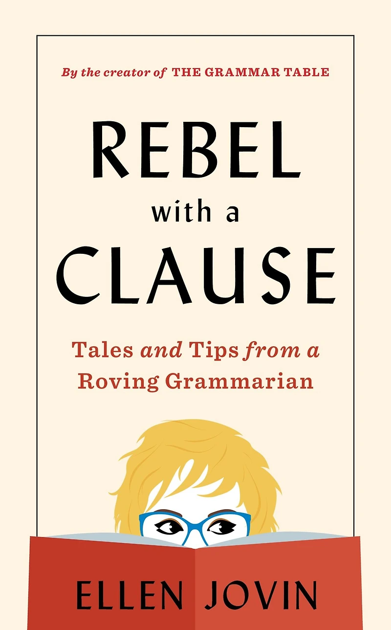 Rebel with a Clause: Tales and Tips from Roving Grammarian