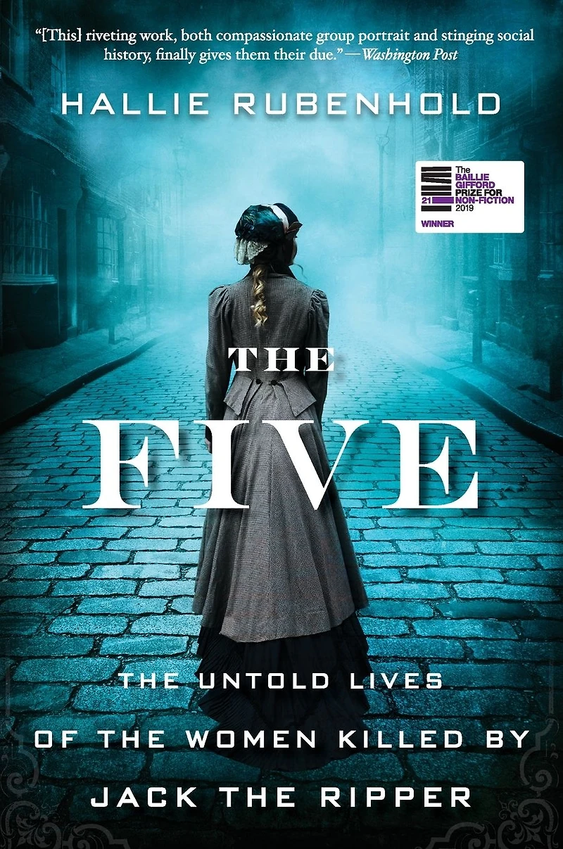 the Five: Untold Lives of Women Killed by Jack Ripper