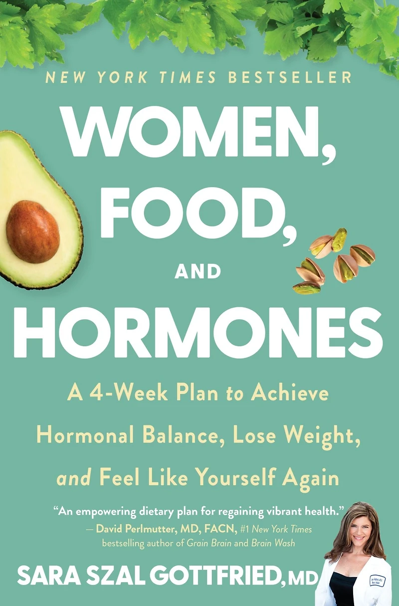 Women, Food, and Hormones: A 4-Week Plan to Achieve Hormonal Balance, Lose Weight, Feel Like Yourself Again