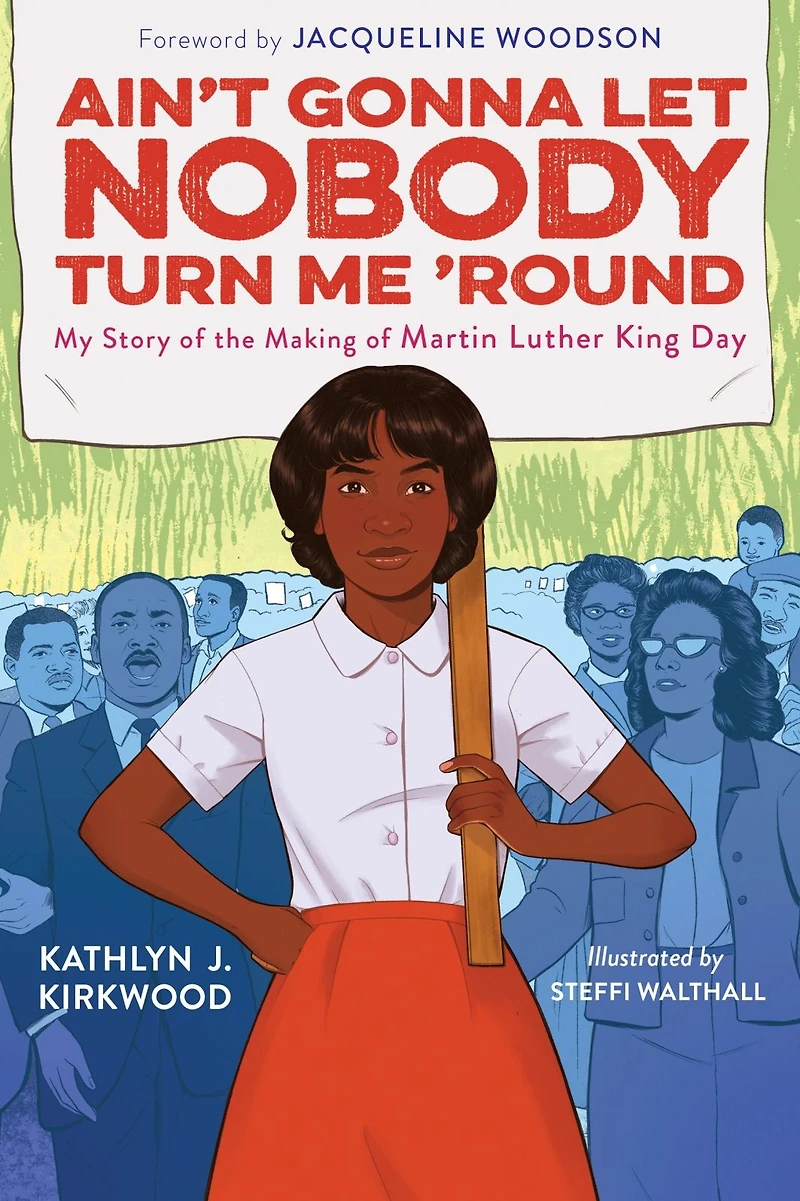 Ain't Gonna Let Nobody Turn Me 'Round: My Story of the Making Martin Luther King Day
