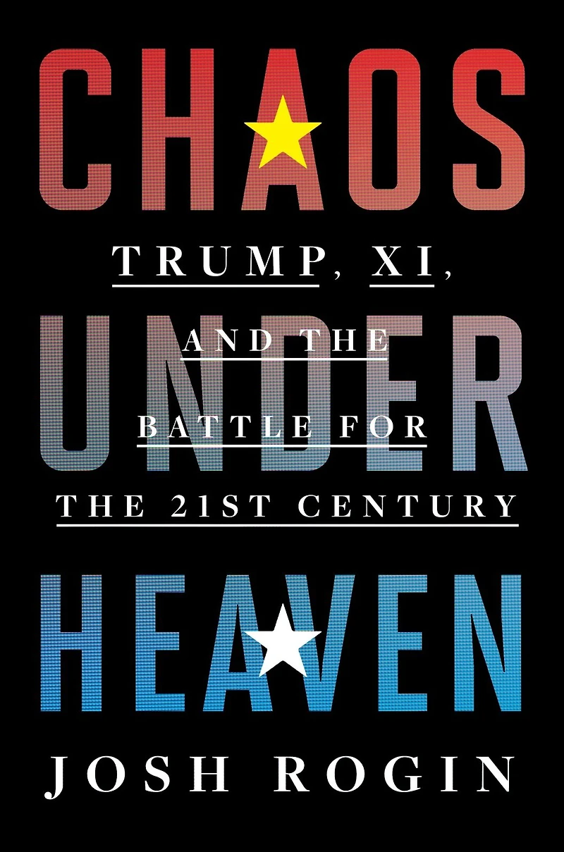 Chaos Under Heaven: Trump, Xi, and the Battle for Twenty-First Century