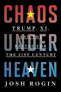 Chaos Under Heaven: Trump, Xi, and the Battle for Twenty-First Century