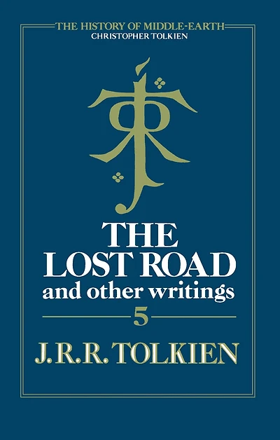 The Lost Road and Other Writings (History of Middle-earth #5)