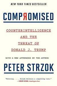 Compromised: Counterintelligence and the Threat of Donald J. Trump