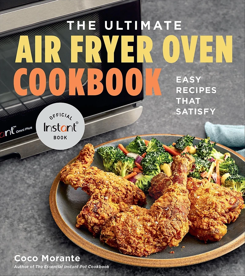 The Ultimate Air Fryer Oven Cookbook: Easy Recipes That Satisfy