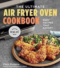 The Ultimate Air Fryer Oven Cookbook: Easy Recipes That Satisfy
