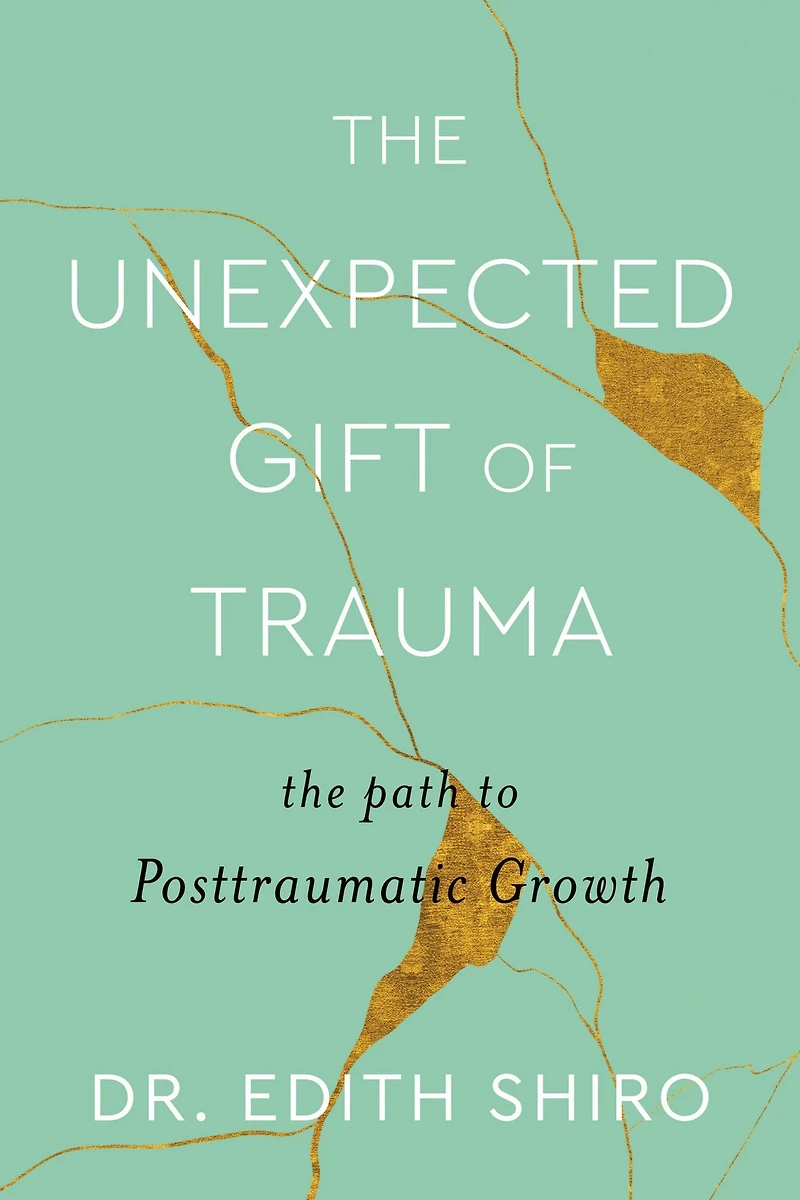 The Unexpected Gift of Trauma: Path to Posttraumatic Growth
