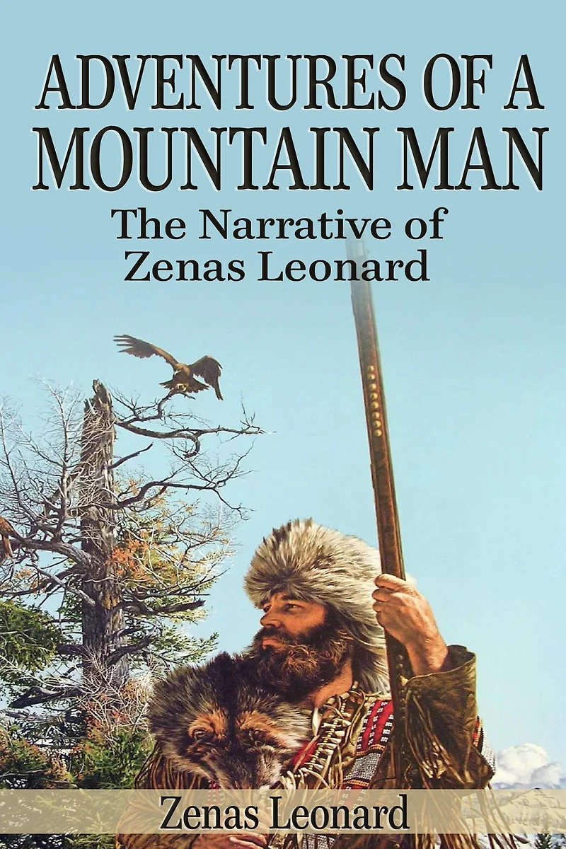 Adventures of a Mountain Man: The Narrative Zenas Leonard