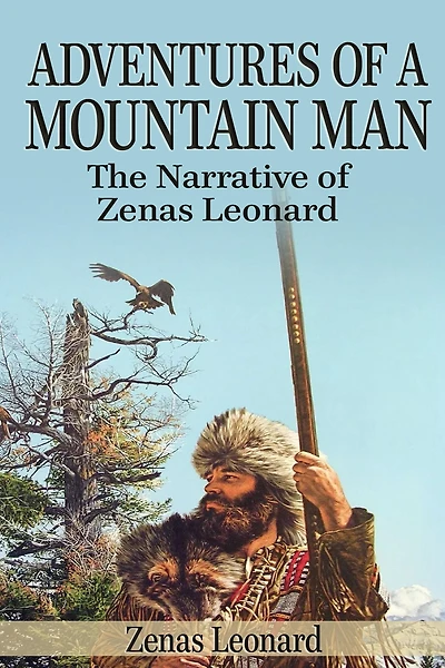Adventures of a Mountain Man: The Narrative Zenas Leonard