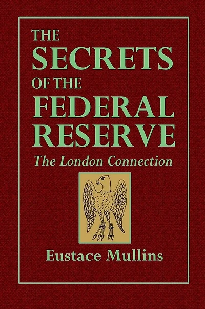 The Secrets of the Federal Reserve: The London Connection