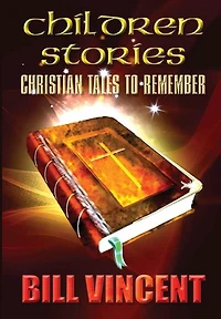 Children Stories (Special Edition Book 7): Christian Tales to Remember