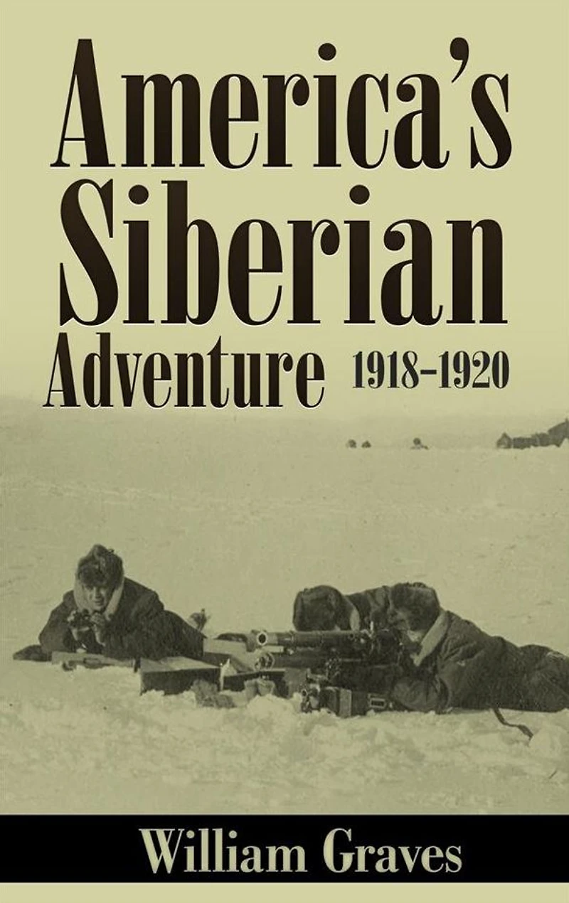 America's Siberian Adventure, 1918-1920