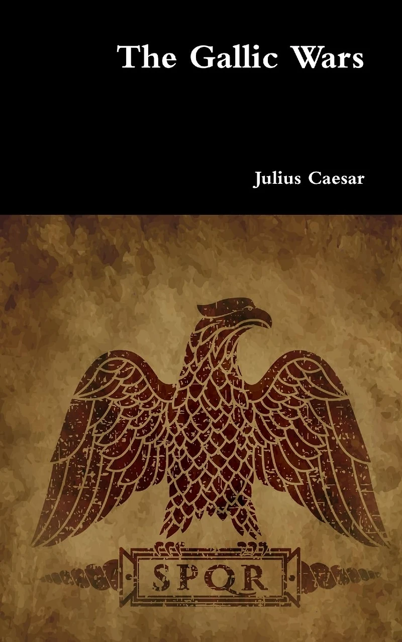 The Gallic Wars: Commentaries of C. Julius Cæsar on his War Gaul