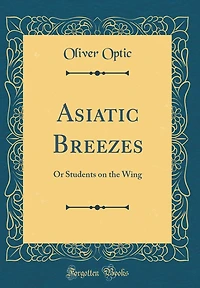 Asiatic Breezes; Or, Students on The Wing