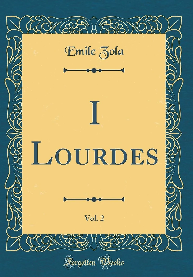 I Lourdes, Vol. 2 (Classic Reprint)