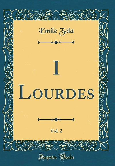 I Lourdes, Vol. 2 (Classic Reprint)