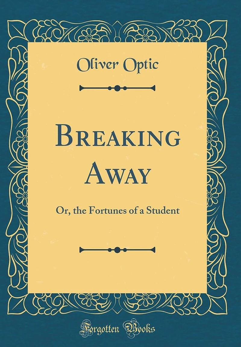 Breaking Away; or, The Fortunes of a Student