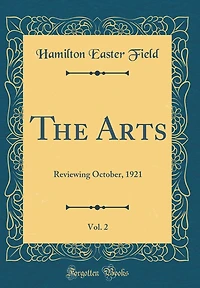 The Arts, Vol. 2: Reviewing October, 1921 (Classic Reprint)