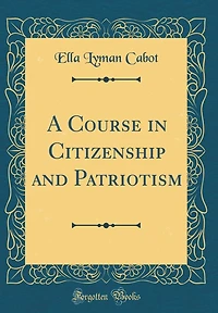 A Course in Citizenship and Patriotism (Classic Reprint)