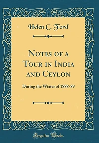 Notes of a Tour India and Ceylon During the Winter 1888-89